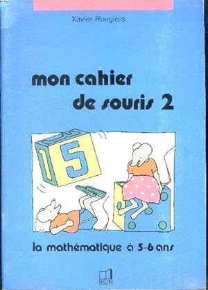 Bild des Verkufers fr Mon cahier de souris 2 La mathmatique  5-6 ans zum Verkauf von Le-Livre