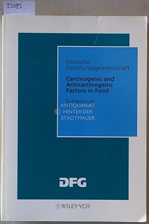 Seller image for Carcinogenic and anticarcinogenic factors in food. Symposium. Deutsche Forschungsgemeinschaft, Senate Commission on Food Safety. for sale by Antiquariat hinter der Stadtmauer