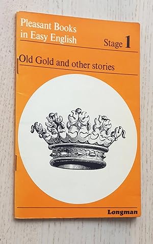 OLD GOLD AND OTHER STORIES (Pleasant Books in Easy English. STAGE 1 / ed. Longman)