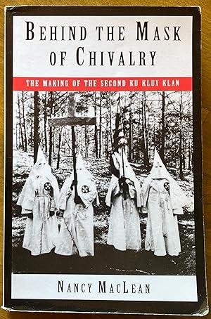 Seller image for Behind the Mask of Chivalry: The Making of the Second Ku Klux Klan for sale by Molly's Brook Books