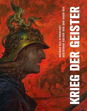 Krieg der Geister : Weimar als Symbolort deutscher Kultur vor und nach 1914 ; [Ausstellung 1. Aug...