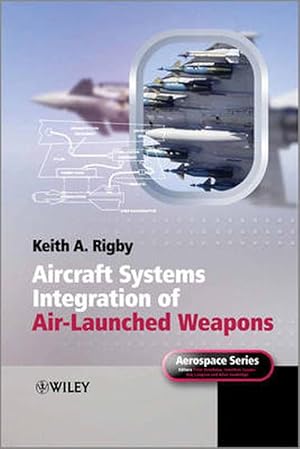 Immagine del venditore per Aircraft Systems Integration of Air-Launched Weapons (Hardcover) venduto da AussieBookSeller