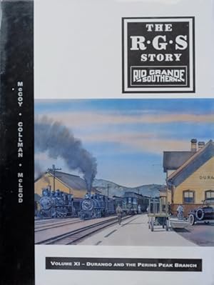 Immagine del venditore per The R.G.S. Story : Rio Grande Southern Volume XI - Durango and the Perins Peak Branch venduto da Martin Bott Bookdealers Ltd