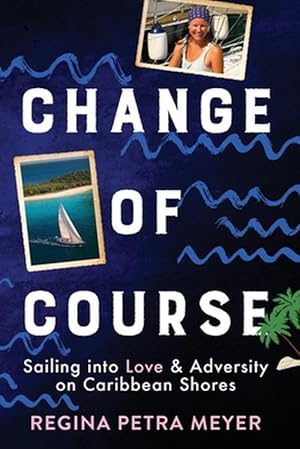 Bild des Verkufers fr Change of Course: Sailing into Love & Adversity on Caribbean Shores (Paperback) zum Verkauf von Grand Eagle Retail