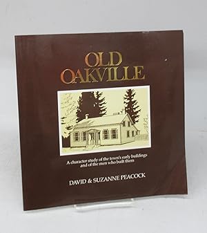 Bild des Verkufers fr Old Oakville: A character study of the town's early buildings and of the men who built them zum Verkauf von Attic Books (ABAC, ILAB)