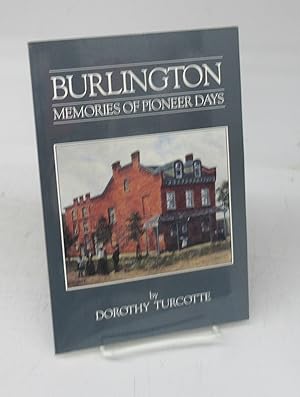 Bild des Verkufers fr Burlington: Memories of Pioneer Days zum Verkauf von Attic Books (ABAC, ILAB)