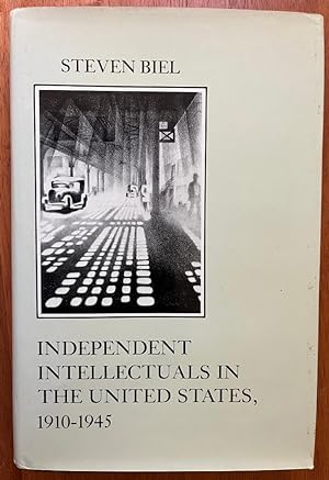 Image du vendeur pour Independent Intellectuals in the United States 1910-1945 mis en vente par M.S.  Books