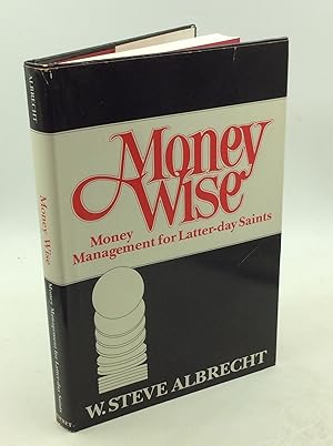 Bild des Verkufers fr MONEY WISE: Money Management for Latter-day Saints zum Verkauf von Kubik Fine Books Ltd., ABAA