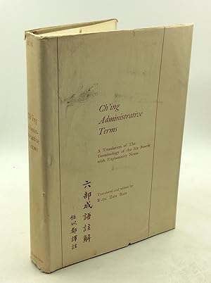 CH'ING ADMINISTRATIVE TERMS: A Translation of the Terminology of the Six Boards with Explanatory ...