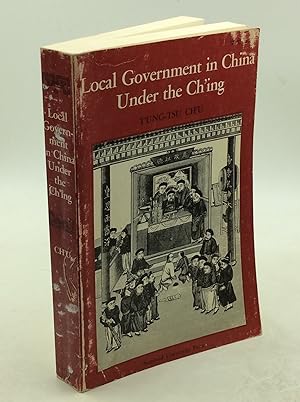 LOCAL GOVERNMENT IN CHINA UNDER THE CH'ING