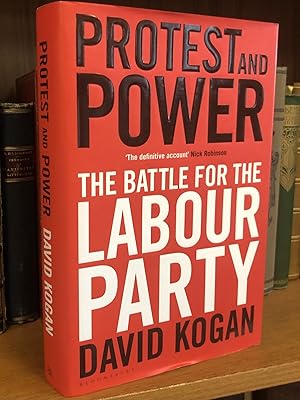 Bild des Verkufers fr PROTEST AND POWER: THE BATTLE FOR THE LABOUR PARTY [SIGNED] zum Verkauf von Second Story Books, ABAA