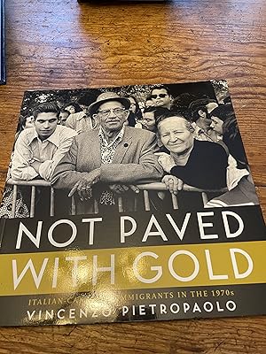 Imagen del vendedor de Not Paved With Gold: Italian-Canadian Immigrants in the 1970s a la venta por Heroes Bookshop