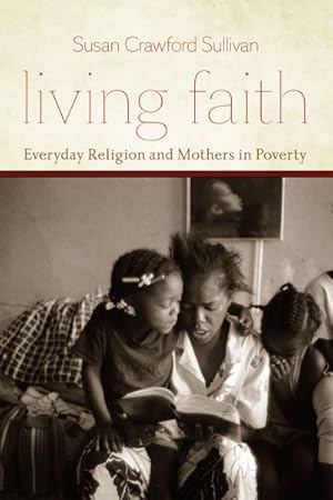 Seller image for Living Faith : Everyday Religion and Mothers in Poverty for sale by GreatBookPrices
