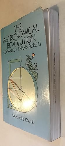 Imagen del vendedor de The Astronomical Revolution: Copernicus--Kepler--Borelli a la venta por Once Upon A Time