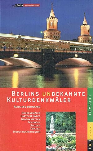 Seller image for Berlins unbekannte Kulturdenkmler: Altes neu entdecken. for sale by Antiquariat Bernhardt