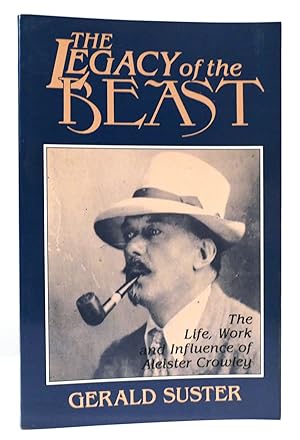 Seller image for THE LEGACY OF THE BEAST The Life, Work, and Influence of Aleister Crowley for sale by Rare Book Cellar