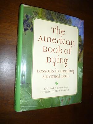 Image du vendeur pour The American Book Of Dying: Lessons in Healing Spiritual Pain mis en vente par Gargoyle Books, IOBA