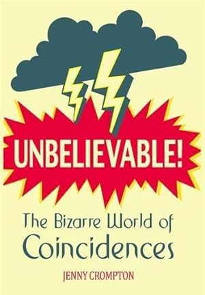 Bild des Verkufers fr Unbelievable!: The Bizarre World of Coincidences zum Verkauf von WeBuyBooks