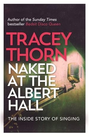 Imagen del vendedor de Naked at the Albert Hall : The Inside Story of Singing a la venta por GreatBookPrices