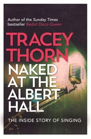 Imagen del vendedor de Naked at the Albert Hall : The Inside Story of Singing a la venta por GreatBookPrices