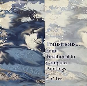 Seller image for C.C. Lee: Transitions. from Traditional to Computer Paintings for sale by Reilly Books