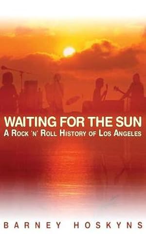 Seller image for Waiting for the Sun: A Rock & Roll History of Los Angeles (Paperback) for sale by Grand Eagle Retail