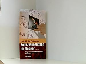 Image du vendeur pour Selbstvermarktung fr Musiker: Strategien fr Bandkonzeption, Onlineprsentation, Eigenvertrieb und Guerilla-Marketing: Erfolgreich ohne Plattenvertrag mis en vente par Book Broker