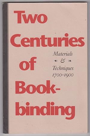 Two Centuries of Bookbinding : Materials and Techniques, 1700-1900