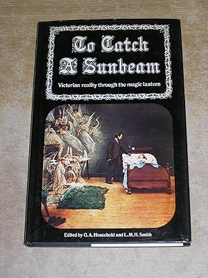 To Catch a Sunbeam: Victorian Reality Through the Magic Lantern