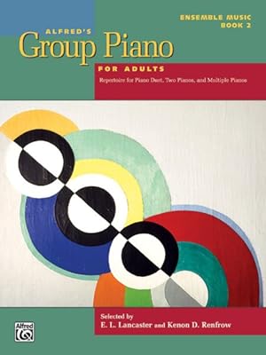 Imagen del vendedor de Alfred's Group Piano for Adults -- Ensemble Music : Repertoire for Piano Duet, Two Pianos, and Multiple Pianos a la venta por GreatBookPrices