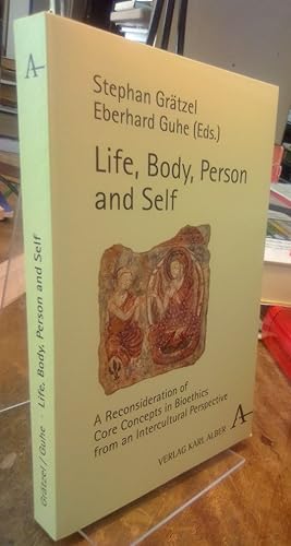 Bild des Verkufers fr Life, Body, Person and Self. A Reconsideration of Core Concepts in Bioethics from an Intercultural Perspective. zum Verkauf von Antiquariat Thomas Nonnenmacher