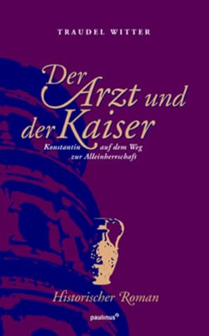 Der Arzt und der Kaiser: Konstantin auf dem Weg zur Alleinherrschaft