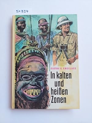 In kalten und heissen Zonen : rund um den Erdball zur Erkundung. Gustav Engelkes / Kolibri-Biblio...