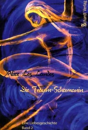 Seller image for Die Traum-Schamanin: Eine Liebesgeschichte. Band 2. Roman for sale by Antiquariat Armebooks