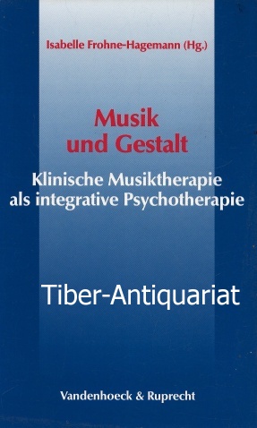 Musik und Gestalt. Klinische Musiktherapie als integrative Psychotherapie.