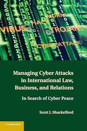 Image du vendeur pour Managing Cyber Attacks in International Law, Business, and Relations (Paperback) mis en vente par Grand Eagle Retail