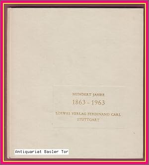 Bild des Verkufers fr HUNDERT JAHRE. 1863 - 1963. Loewes Verlag Ferdinand Carl, Stuttgart. zum Verkauf von Antiquariat Basler Tor