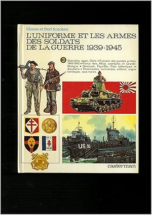 L'Uniforme Et Les Armes Des Soldats De La Guerre 1939-1945 : Volume 3, Etats-Unis, Japon, Chine, ...