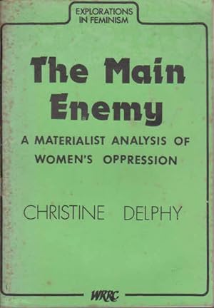 Bild des Verkufers fr The Main Enemy: A Materialist Analysis of Women's Oppression zum Verkauf von Goulds Book Arcade, Sydney