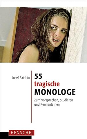 Bild des Verkufers fr 55 tragische Monologe: Zum Vorsprechen, Studieren und Kennenlernen zum Verkauf von artbook-service