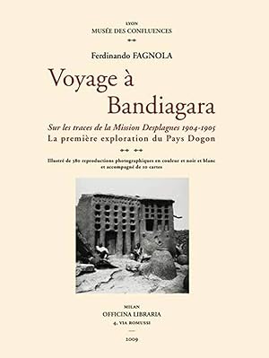 Immagine del venditore per Voyage to Bandiagara: Sur Les Traces De La Mission Desplagnes 1904-1905, La Premiere Exploration Du Pays Dogon: The Desplagnes Mission, 1904-1905. The First Exploration of Dogon venduto da artbook-service