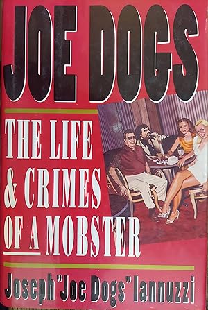 Seller image for Joe Dogs, The Life and Crimes of a Mobster for sale by The Book House, Inc.  - St. Louis