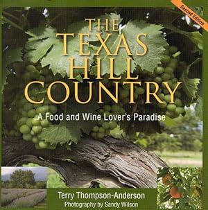 Seller image for The Texas Hill Country: A Food and Wine Lover's Paradise for sale by AMAHOFF- Bookstores