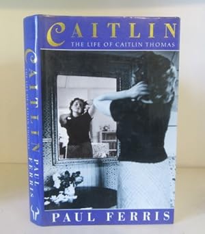 Image du vendeur pour Caitlin: The Life of Caitlin Thomas mis en vente par BRIMSTONES