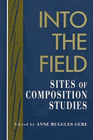 Seller image for Into the Field: Sites of Composition Studies for sale by Fundus-Online GbR Borkert Schwarz Zerfa