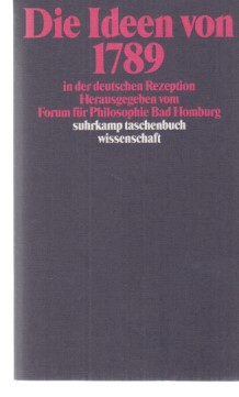 Bild des Verkufers fr Die Ideen von 1789 in der deutschen Rezeption. Hrsg. vom Forum fr Philosophie Bad Homburg / Suhrkamp-Taschenbuch Wissenschaft ; 798. zum Verkauf von Fundus-Online GbR Borkert Schwarz Zerfa