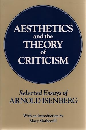 Imagen del vendedor de Aesthetics and the Theory of Criticism: Selected Essays of Arnold Isenberg a la venta por Fundus-Online GbR Borkert Schwarz Zerfa