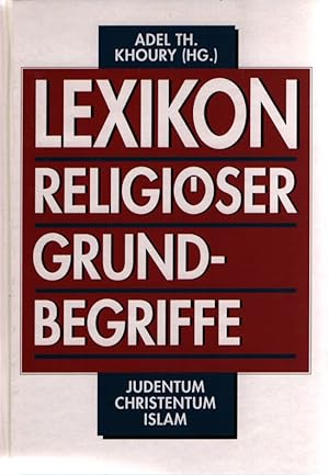 Lexikon religiöser Grundbegriffe : Judentum, Christentum, Islam.