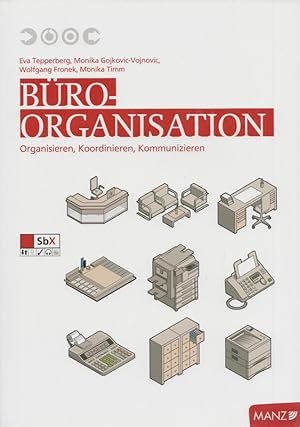 Büroorganisation: Organisieren, Koodinieren, Kommunizieren. (= SbX).