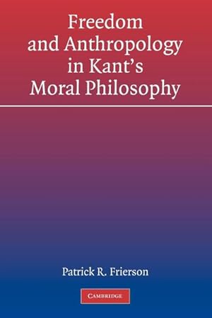 Image du vendeur pour Freedom and Anthropology in Kant's Moral Philosophy mis en vente par AHA-BUCH GmbH